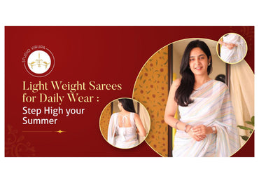 Light Weight Sarees for Daily Wear: Step High your Summer