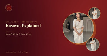 Kasavu: Kerala's White and Gold Weave, Explained